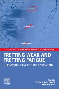 Fretting Wear and Fretting Fatigue; Fundamental Principles and Applications (Paperback) 9780128240960