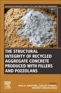 The Structural Integrity of Recycled Aggregate Concrete Produced With Fillers and Pozzolans (Paperback) 9780128241059