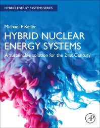 Hybrid Nuclear Energy Systems; A Sustainable Solution for the 21st Century (Paperback) 9780128241073