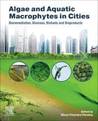 Algae and Aquatic Macrophytes in Cities; Bioremediation, Biomass, Biofuels and Bioproducts (Paperback) 9780128242704