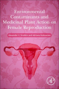 Environmental Contaminants and Medicinal Plants Action on Female Reproduction (Paperback) 9780128242926