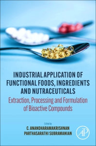 Industrial Application of Functional Foods, Ingredients and Nutraceuticals; Extraction, Processing and Formulation of Bioactive Compounds (Paperback) 9780128243121