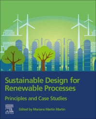 Sustainable Design for Renewable Processes; Principles and Case Studies (Paperback) 9780128243244