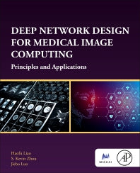 Deep Network Design for Medical Image Computing; Principles and Applications (Paperback) 9780128243831