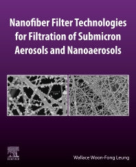 Nanofiber Filter Technologies for Filtration of Submicron Aerosols and Nanoaerosols (Paperback) 9780128244685