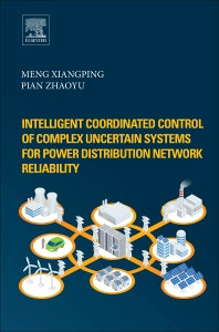 Intelligent Coordinated Control of Complex Uncertain Systems for Power Distribution and Network Reliability (Paperback) 9780128498965