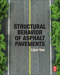 Structural Behavior of Asphalt Pavements; Intergrated Analysis and Design of Conventional and Heavy Duty Asphalt Pavement (Paperback) 9780128499085