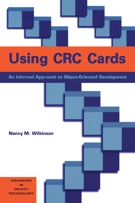 Using CRC Cards; An Informal Approach to Object-Oriented Development (Paperback) 9780133746792