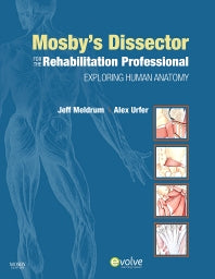 Mosby's Dissector for the Rehabilitation Professional; Exploring Human Anatomy (Spiral bound) 9780323057080