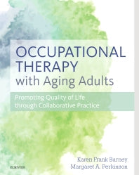 Occupational Therapy with Aging Adults; Promoting Quality of Life through Collaborative Practice (Hardback) 9780323067768