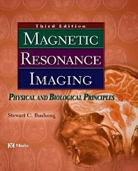 Magnetic Resonance Imaging; Physical and Biological Principles (Paperback) 9780323073547