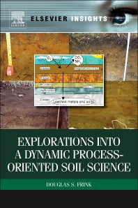 Explorations into a Dynamic Process-Oriented Soil Science (Paperback) 9780323165327
