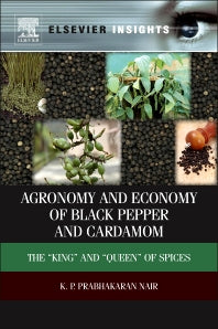 Agronomy and Economy of Black Pepper and Cardamom; The “King? and “Queen? of Spices (Paperback / softback) 9780323165334