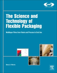 The Science and Technology of Flexible Packaging; Multilayer Films from Resin and Process to End Use (Hardback) 9780323242738