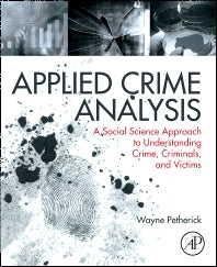 Applied Crime Analysis; A Social Science Approach to Understanding Crime, Criminals, and Victims (Paperback) 9780323294607