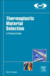 Thermoplastic Material Selection; A Practical Guide (Hardback) 9780323312998