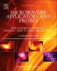 Microwave/RF Applicators and Probes; for Material Heating, Sensing, and Plasma Generation (Hardback) 9780323322560