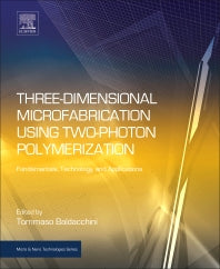 Three-Dimensional Microfabrication Using Two-Photon Polymerization; Fundamentals, Technology, and Applications (Hardback) 9780323353212