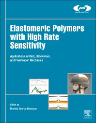 Elastomeric Polymers with High Rate Sensitivity; Applications in Blast, Shockwave, and Penetration Mechanics (Hardback) 9780323354004