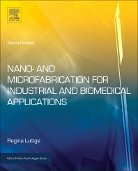 Nano- and Microfabrication for Industrial and Biomedical Applications (Hardback) 9780323378284