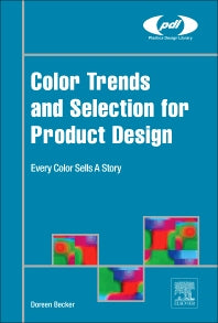 Color Trends and Selection for Product Design; Every Color Sells A Story (Hardback) 9780323393959