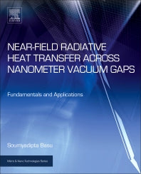 Near-Field Radiative Heat Transfer across Nanometer Vacuum Gaps; Fundamentals and Applications (Hardback) 9780323429948