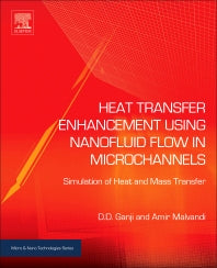 Heat Transfer Enhancement Using Nanofluid Flow in Microchannels; Simulation of Heat and Mass Transfer (Hardback) 9780323431392