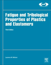 Fatigue and Tribological Properties of Plastics and Elastomers (Hardback) 9780323442015