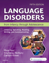 Language Disorders from Infancy through Adolescence; Listening, Speaking, Reading, Writing, and Communicating (Hardback) 9780323442343