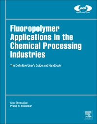 Fluoropolymer Applications in the Chemical Processing Industries; The Definitive User's Guide and Handbook (Hardback) 9780323447164