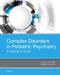 Complex Disorders in Pediatric Psychiatry; A Clinician's Guide (Hardback) 9780323511476