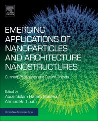 Emerging Applications of Nanoparticles and Architectural Nanostructures; Current Prospects and Future Trends (Paperback / softback) 9780323512541