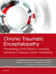 Chronic Traumatic Encephalopathy; Proceedings of the Boston University Alzheimer’s Disease Center Conference (Hardback) 9780323544252