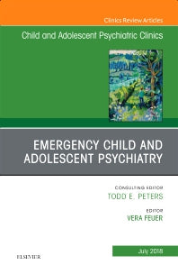 Emergency Child and Adolescent Psychiatry, An Issue of Child and Adolescent Psychiatric Clinics of North America (Hardback) 9780323612876