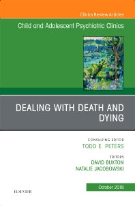 Dealing with Death and Dying, An Issue of Child and Adolescent Psychiatric Clinics of North America (Hardback) 9780323639835