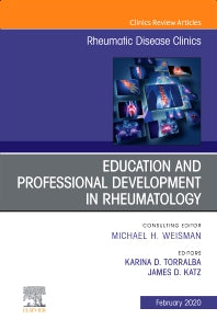 Education and Professional Development in Rheumatology,An Issue of Rheumatic Disease Clinics of North America (Hardback) 9780323695695