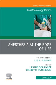 Anesthesia at the Edge of Life,An Issue of Anesthesiology Clinics (Hardback) 9780323696210