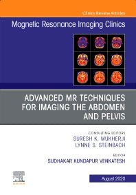 Advanced MR Techniques for Imaging the Abdomen and Pelvis, An Issue of Magnetic Resonance Imaging Clinics of North America (Hardback) 9780323696555