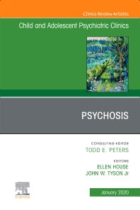 Psychosis in Children and Adolescents: A Guide for Clinicians, An Issue of Child And Adolescent Psychiatric Clinics of North America (Hardback) 9780323711197