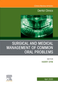 Surgical and Medical Management of Common Oral Problems, An Issue of Dental Clinics of North America (Hardback) 9780323713368