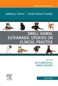 Small Animal Euthanasia,An Issue of Veterinary Clinics of North America: Small Animal Practice (Hardback) 9780323720762