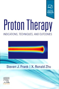 Proton Therapy; Indications, Techniques and Outcomes (Hardback) 9780323733496