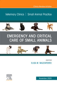 Emergency and Critical Care of Small Animals, An Issue of Veterinary Clinics of North America: Small Animal Practice (Hardback) 9780323733625