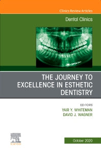 The Journey To Excellence in Esthetic Dentistry, An Issue of Dental Clinics of North America (Hardback) 9780323755580