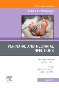 Perinatal and Neonatal Infections, An Issue of Clinics in Perinatology (Hardback) 9780323757058