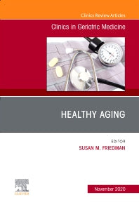 Healthy Aging, An Issue of Clinics in Geriatric Medicine (Hardback) 9780323757201