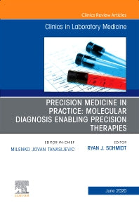 Precision Medicine in Practice: Molecular Diagnosis Enabling Precision Therapies, An Issue of the Clinics in Laboratory Medicine (Hardback) 9780323758451