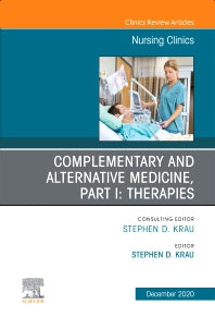 Complementary and Alternative Medicine, Part I: Therapies, An Issue of Nursing Clinics (Hardback) 9780323760317
