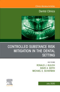 Controlled Substance Risk Mitigation in the Dental Setting, An Issue of Dental Clinics of North America (Hardback) 9780323761093