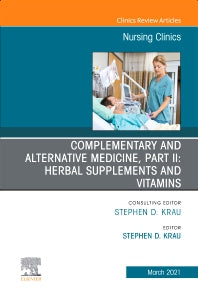 Complementary and Alternative Medicine, Part II: Herbal Supplements and Vitamins, An Issue of Nursing Clinics (Hardback) 9780323761178